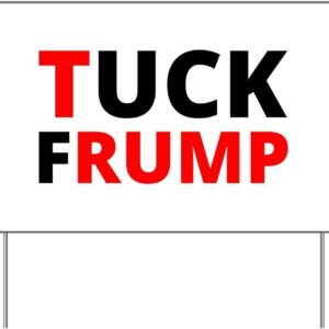 E&M Designs Tuck Frump Yard Sign - 18" x 24" Plastic